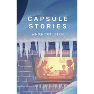Capsule Stories Winter 2021 Edition: Sugar and Spice, Paperback - Carolina Vonkampen imagine