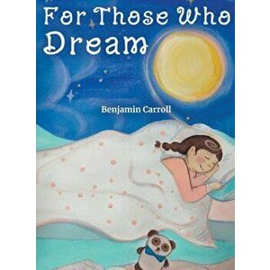For Those Who Dream, Hardcover - Benjamin Carroll imagine