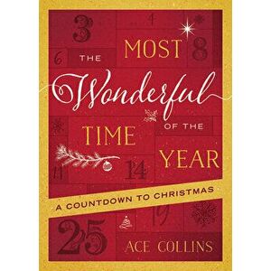 The Most Wonderful Time of the Year: A Countdown to Christmas, Paperback - Ace Collins imagine