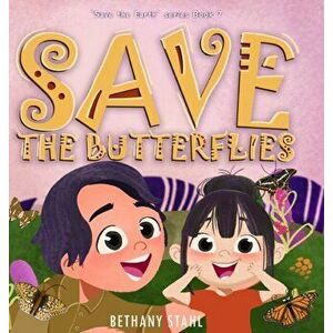 Save the Butterflies, Hardcover - Bethany Stahl imagine