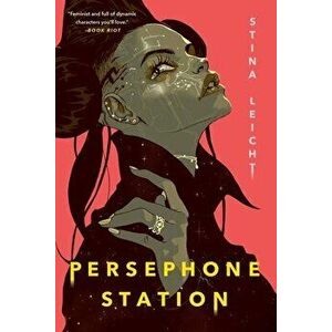 Persephone Station, Paperback - Stina Leicht imagine