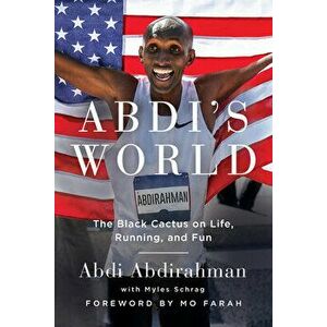 Abdi's World: The Black Cactus on Life, Running, and Fun, Paperback - Myles Schrag imagine
