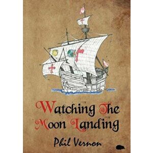 Watching The Moon Landing, Paperback - Phil Vernon imagine