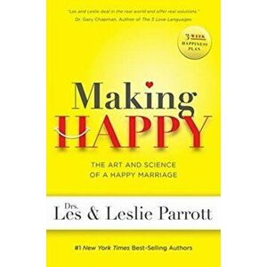 Making Happy, Paperback - Les Parrott imagine
