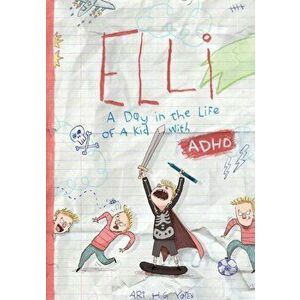 Elli: A Day in the Life of a Kid with ADHD, Paperback - Ari H. G. Yates imagine