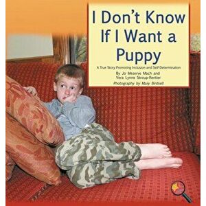 I Don't Know If I Want a Puppy: A True Story Promoting Inclusion and Self-Determination, Hardcover - Jo Meserve Mach imagine