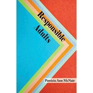 Responsible Adults, Paperback - Patricia Ann McNair imagine