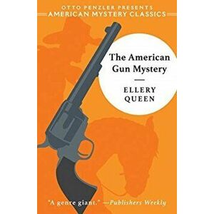 The American Gun Mystery: An Ellery Queen Mystery, Hardcover - Ellery Queen imagine