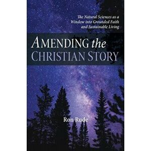 Amending the Christian Story, Paperback - Ron Rude imagine