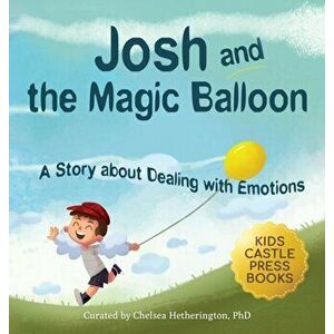 Josh And The Magic Balloon: A Children's Book About Anger Management, Emotional Management, and Making Good Choices Dealing with Social Issues - Jenni imagine