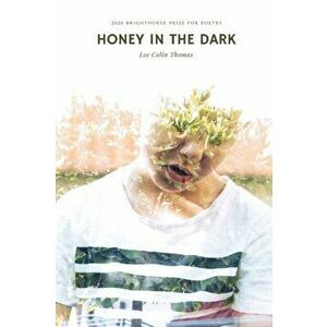 Honey in the Dark, Paperback - Lee Colin Thomas imagine