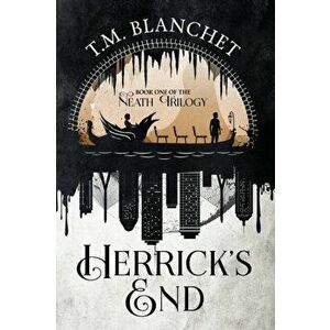 Herrick's End, Paperback - T. M. Blanchet imagine