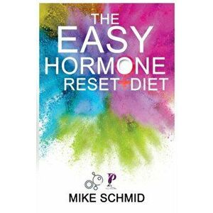 The Easy Hormone Reset Diet: Lose Weight Quickly by Balancing Your Metabolism. 7 Basic Hormone Diet Strategies And Meal Planning. - Mike Schmid imagine