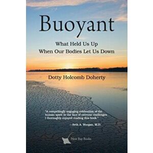 Buoyant: What Held Us Up When Our Bodies Let Us Down, Paperback - Dotty Holcomb Doherty imagine