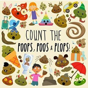 Count the Poops, Poos & Plops!: A Funny Picture Puzzle Book for 3-5 Year Olds, Paperback - Webber Books imagine