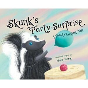 Skunk's Party Surprise: A Sweet Counting Tale, Hardcover - Mellie Beane imagine