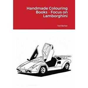 Handmade Colouring Books - Focus on Lamborghini, Paperback - Ted Barber imagine
