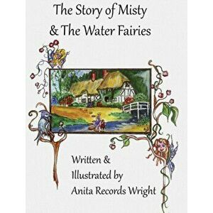 The Story of Misty and the Water Fairies, Hardcover - Anita R. Wright imagine
