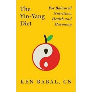 Yin Yang Diet, Paperback - Ken Babal imagine