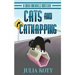 Cats and Catnapping: A Mira Michaels Mystery, Paperback - Julia Koty imagine