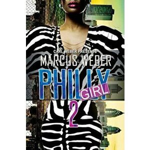 Philly Girl 2: Carl Weber Presents, Paperback - Marcus Weber imagine