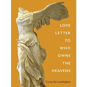 Love Letter to Who Owns the Heavens, Paperback - Corey Van Landingham imagine