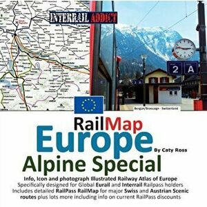 Rail Map Europe - Alpine Special: Specifically designed for Global Interrail and Eurail RailPass holders, Paperback - Caty Ross imagine