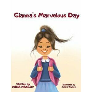 Gianna's Marvelous Day, Hardcover - Mina Nasery imagine