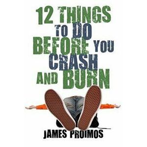 12 Things to Do Before You Crash and Burn, Hardcover - James Proimos III imagine
