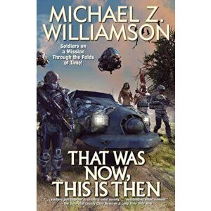 That Was Now, This Is Then, Hardcover - Michael Z. Williamson imagine