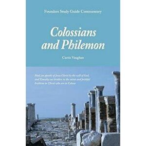Founders Study Guide Commentary: Colossians and Philemon, Paperback - Curtis Vaughan imagine