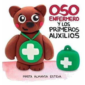 Oso Enfermero y los primeros auxilios, Hardcover - Marta Almansa Esteva imagine