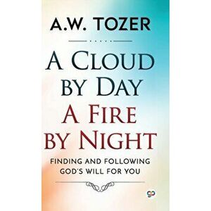 A Cloud by Day, a Fire by Night, Hardcover - Aw Tozer imagine