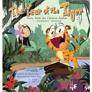 The Year of the Tiger: Tales from the Chinese Zodiac, Hardcover - Oliver Chin imagine