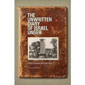 The Unwritten Diary of Israel Unger: Revised Edition, Paperback - Carolyn Gammon imagine