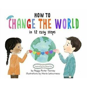How to Change the World in 12 Easy Steps, Hardcover - Peggy Porter Tierney imagine