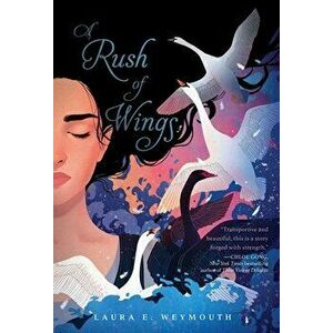 A Rush of Wings, Hardcover - Laura E. Weymouth imagine