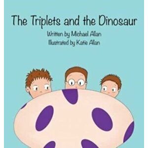 The Triplets and the Dinosaur, Hardcover - Michael Allan imagine
