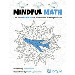 Mindful Math 2, 2: Use Your Geometry to Solve These Puzzling Pictures, Paperback - Ann McNair imagine