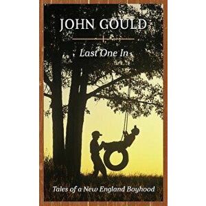 Last One In: Tales of a New England Boyhood, Paperback - John Gould imagine