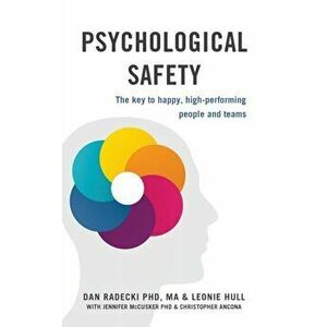 Psychological Safety: The key to happy, high-performing people and teams, Paperback - Dan Radecki imagine