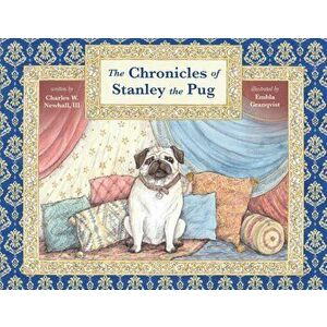 The Chronicles of Stanley the Pug, Paperback - III Newhall, Charles imagine