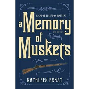 A Memory of Muskets, Paperback - Kathleen Ernst imagine