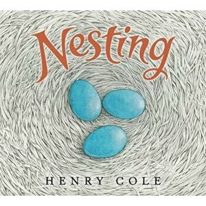 Nesting, Paperback - Henry Cole imagine