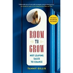 Room To Grow: Not Leaving Sales to Chance, Paperback - Tammy Gillis imagine