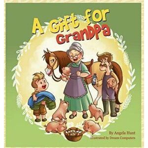 A Gift for Grandpa, Hardcover - Angela Hunt imagine