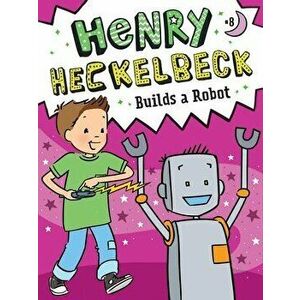 Henry Heckelbeck Builds a Robot, 8, Paperback - Wanda Coven imagine
