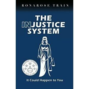 THE INJUSTICE SYSTEM, It Could Happen to You, Paperback - *** imagine