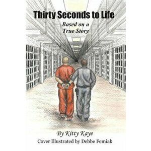 Thirty Seconds to Life, Paperback - Kitty Kaye imagine
