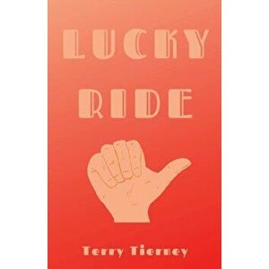 Lucky Ride, Paperback - Terry Tierney imagine
